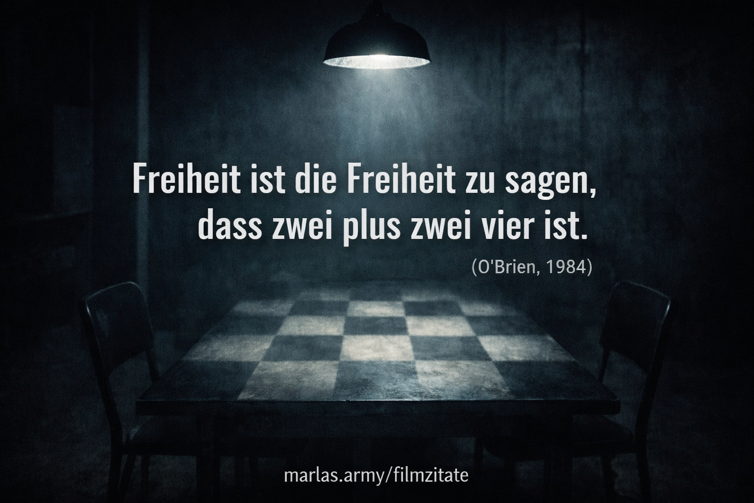 Filmzitat aus 1984: Freiheit ist die Freiheit zu sagen, dass zwei plus zwei vier ist