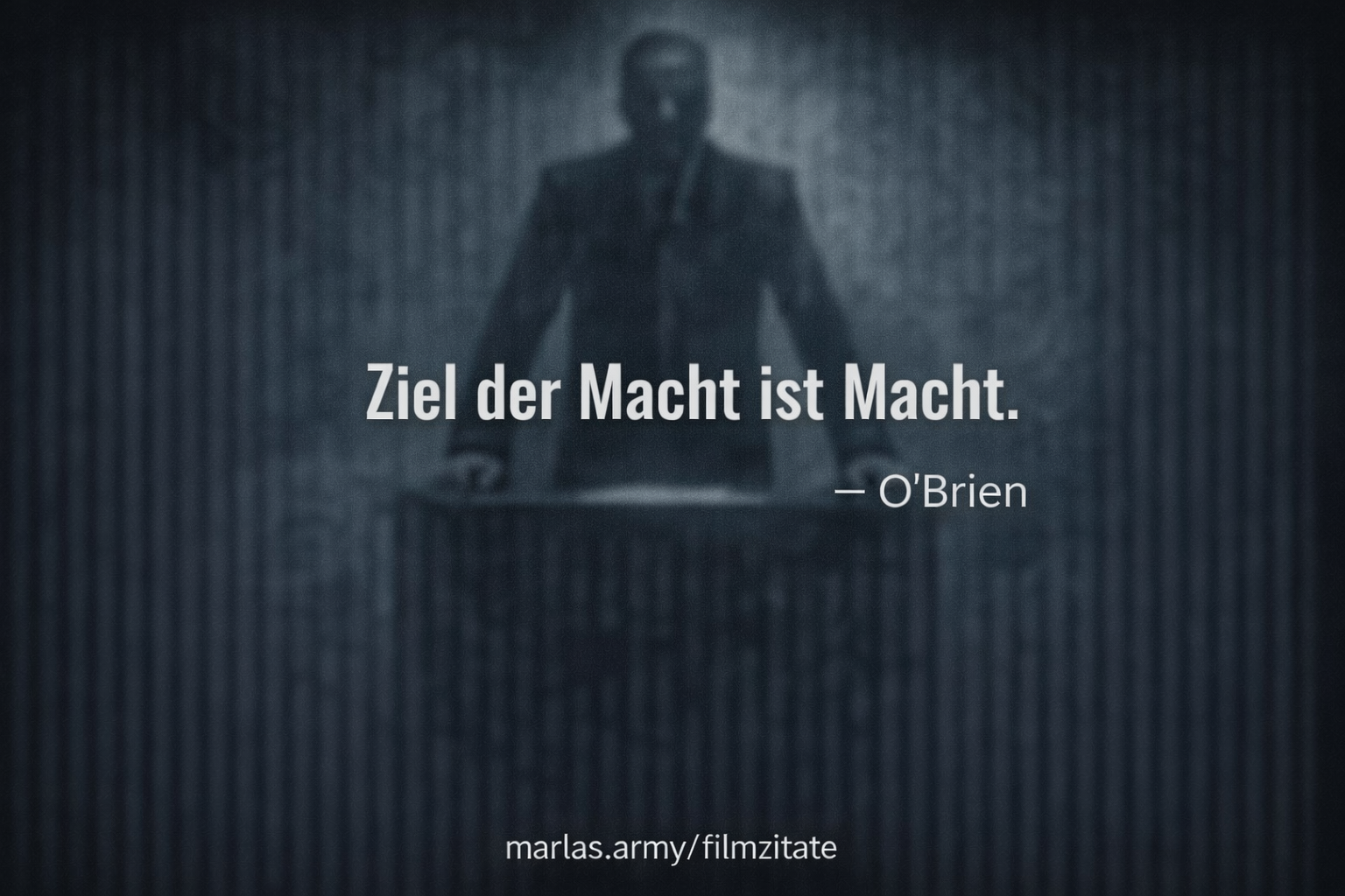 Zitat von O’Brien aus dem Film 1984 über Macht als Selbstzweck.