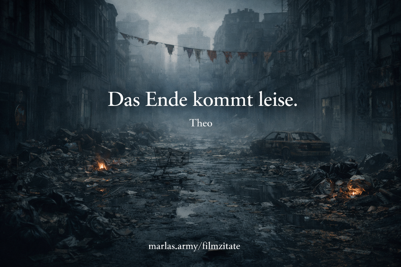 Filmzitat „Das Ende kommt leise.“ von Theo aus Children of Men zum schleichenden Verfall