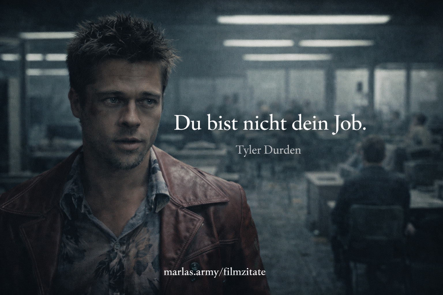 Filmzitat „Du bist nicht dein Job.“ von Tyler Durden aus Fight Club zur Identitätskritik