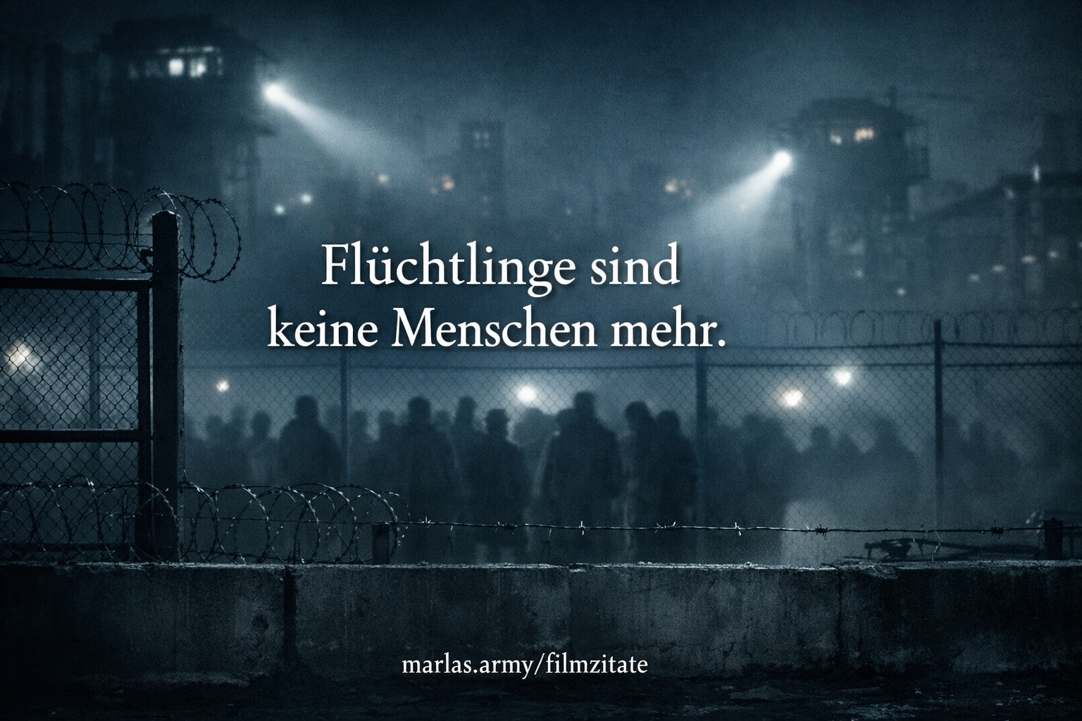 Filmzitat „Flüchtlinge sind keine Menschen mehr.“ aus Children of Men zur Entmenschlichung