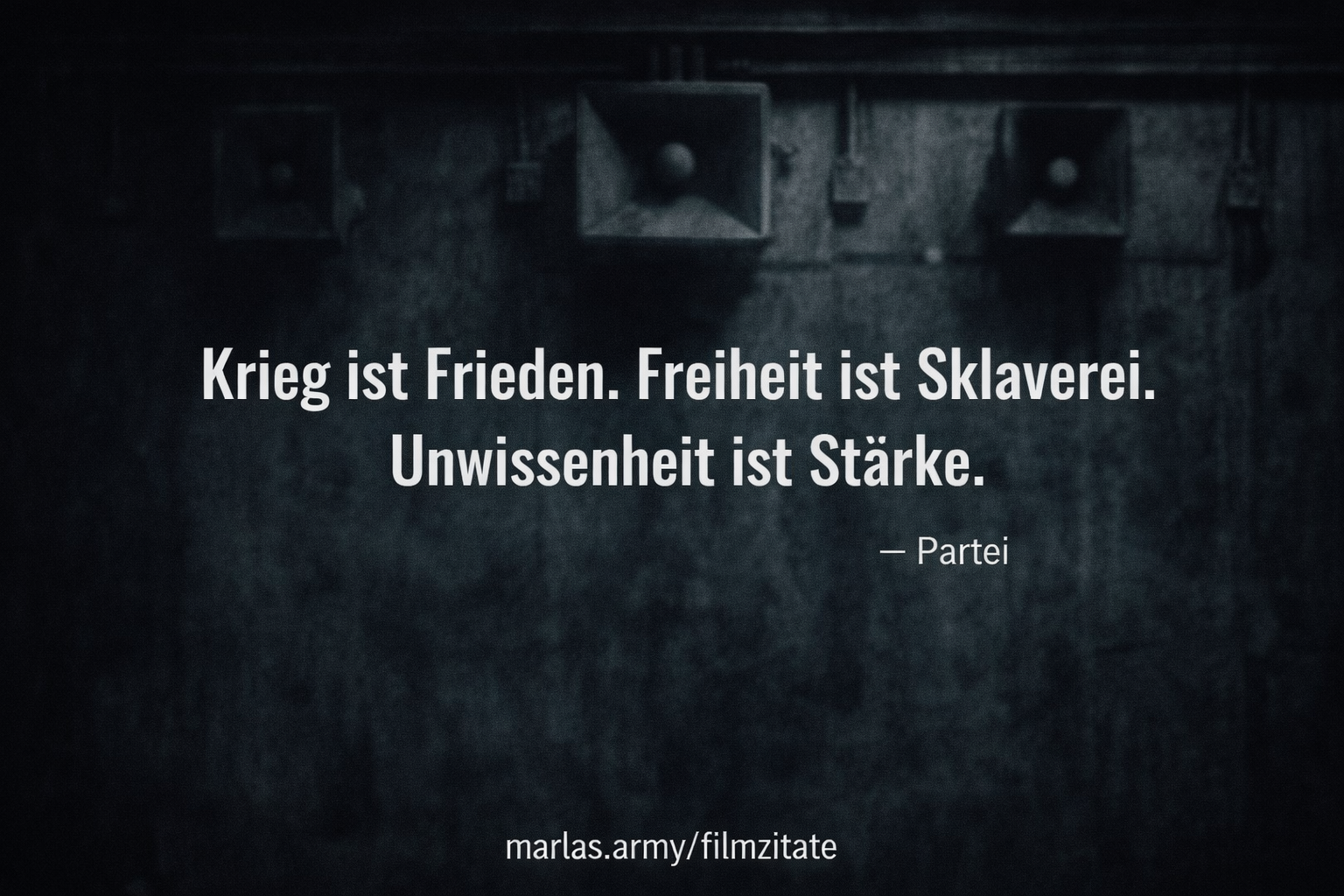 Zitat der Partei aus dem Film 1984 über Krieg, Freiheit und Unwissenheit als Mittel der Machtsicherung.