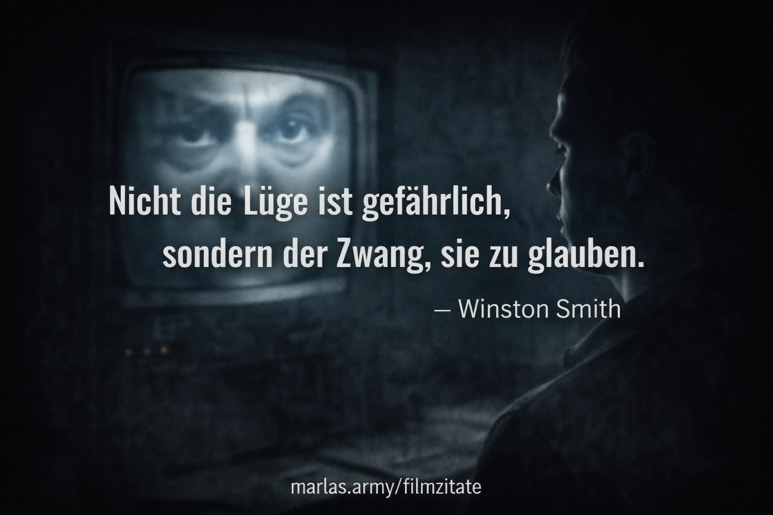 Sinngemäßes Zitat von Winston Smith aus dem Film 1984 über Zwang und Glauben an Lügen.