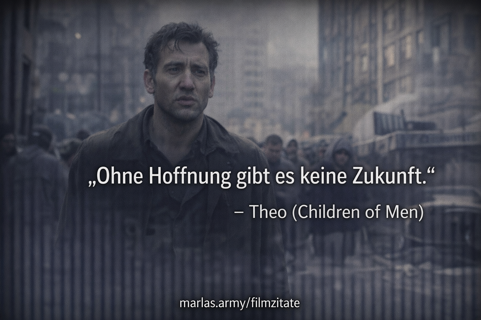 Ohne Hoffnung gibt es keine Zukunft, Filmzitat aus Children of Men