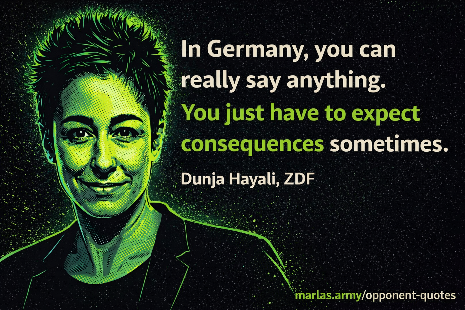 Zitat „Man kann in Deutschland eigentlich alles sagen. Man muss dann halt manchmal mit Konsequenzen rechnen.“ von Dunja Hayali im Comic-Stil