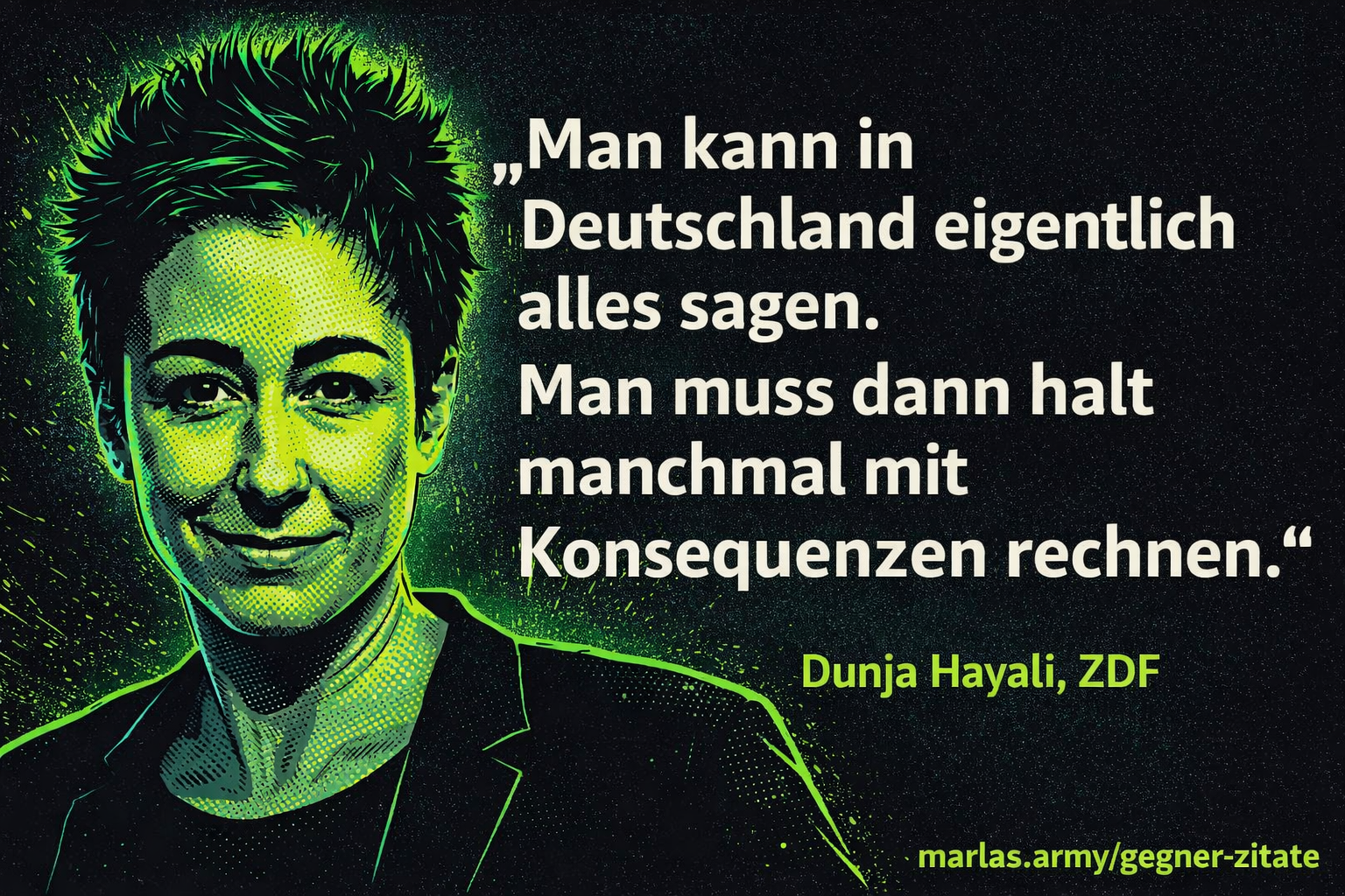 Zitat „Man kann in Deutschland eigentlich alles sagen. Man muss dann halt manchmal mit Konsequenzen rechnen.“ von Dunja Hayali im Comic-Stil