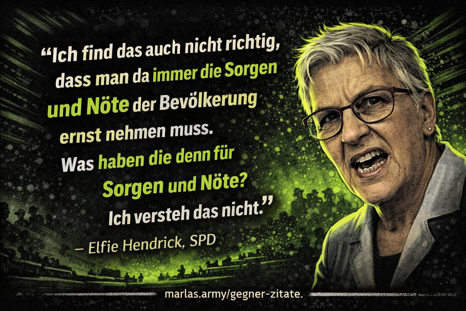 Zitat von Elfie Hendrick „Sorgen und Nöte der Bevölkerung nicht ernst nehmen“ im politischen Kontext