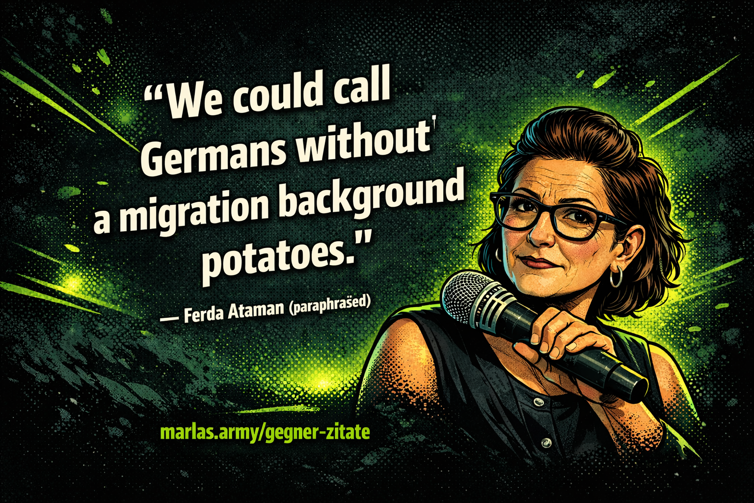 Comic-Zitatbild von Ferda Ataman (sinngemäß) mit dem Satz „Wir könnten Deutsche ohne Migrationshintergrund Kartoffeln nennen.“ im dunklen Halftone-Stil mit neon-grünen Akzenten.