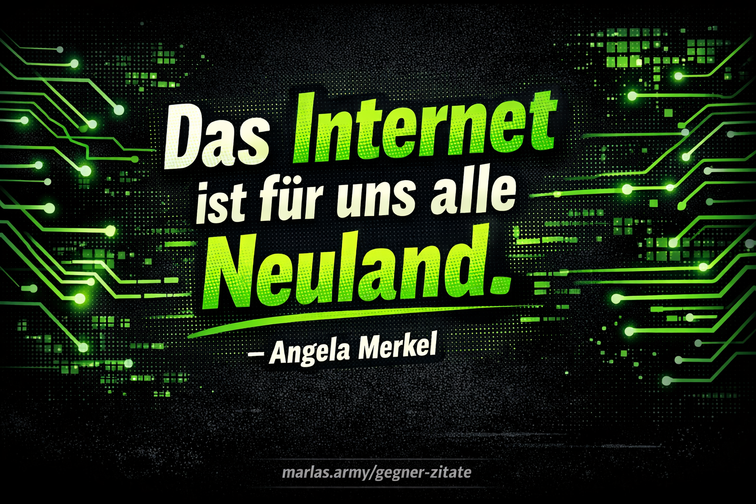 Zitatbild im Comic-Stil mit dem Text „Das Internet ist für uns alle Neuland“ von Angela Merkel auf dunklem Hintergrund mit neon-grünen Akzenten.