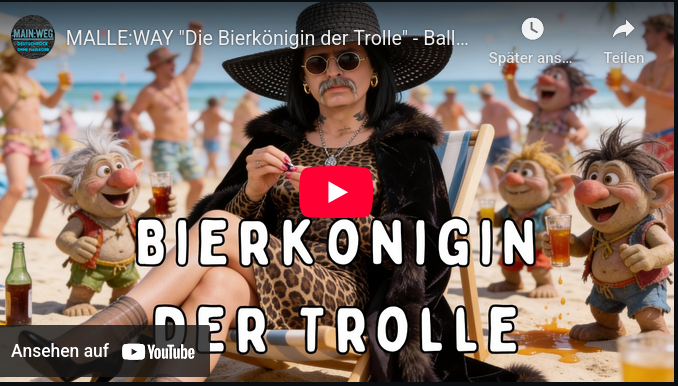 MALLE:WAY „Die Bierkönigin der Trolle“ – Ballermann Version