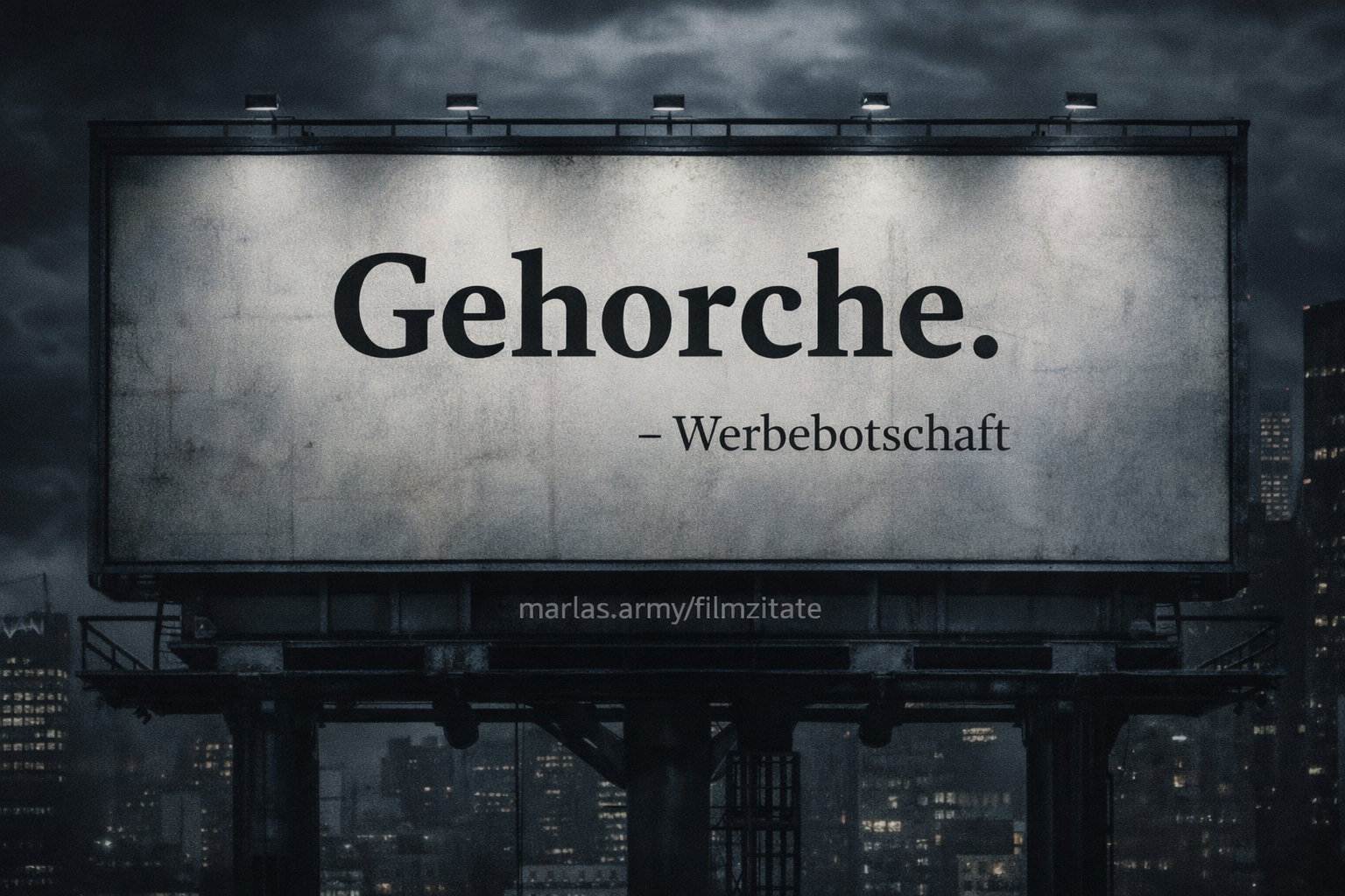 Großes Werbeplakat mit dem Wort „Gehorche“ aus Sie leben vor dystopischer Stadtkulisse, Quelle marlas.army/filmzitate