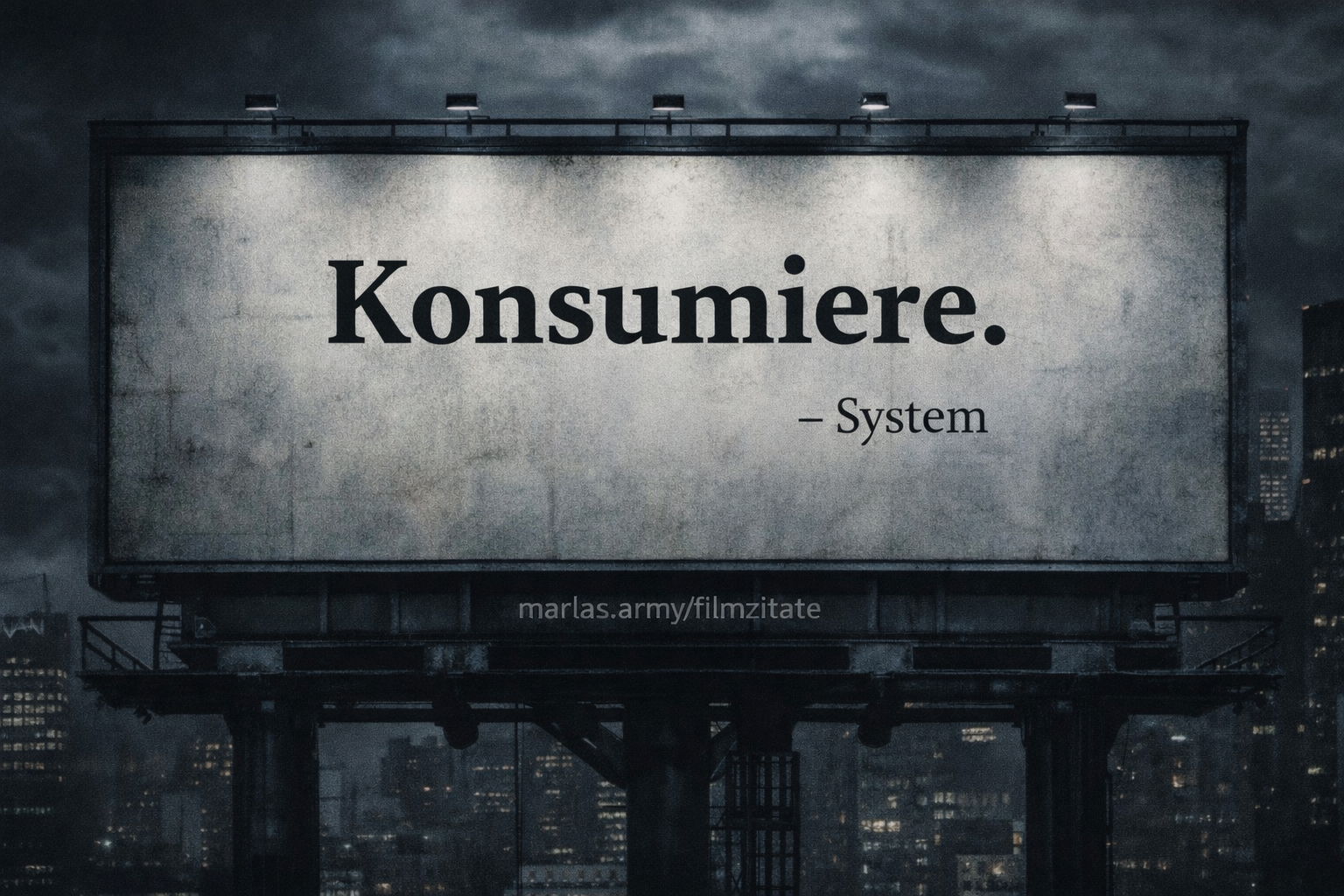 Dystopisches Werbeplakat mit dem Wort „Konsumiere“ aus Sie leben vor nächtlicher Stadtkulisse, Quelle marlas.army/filmzitate