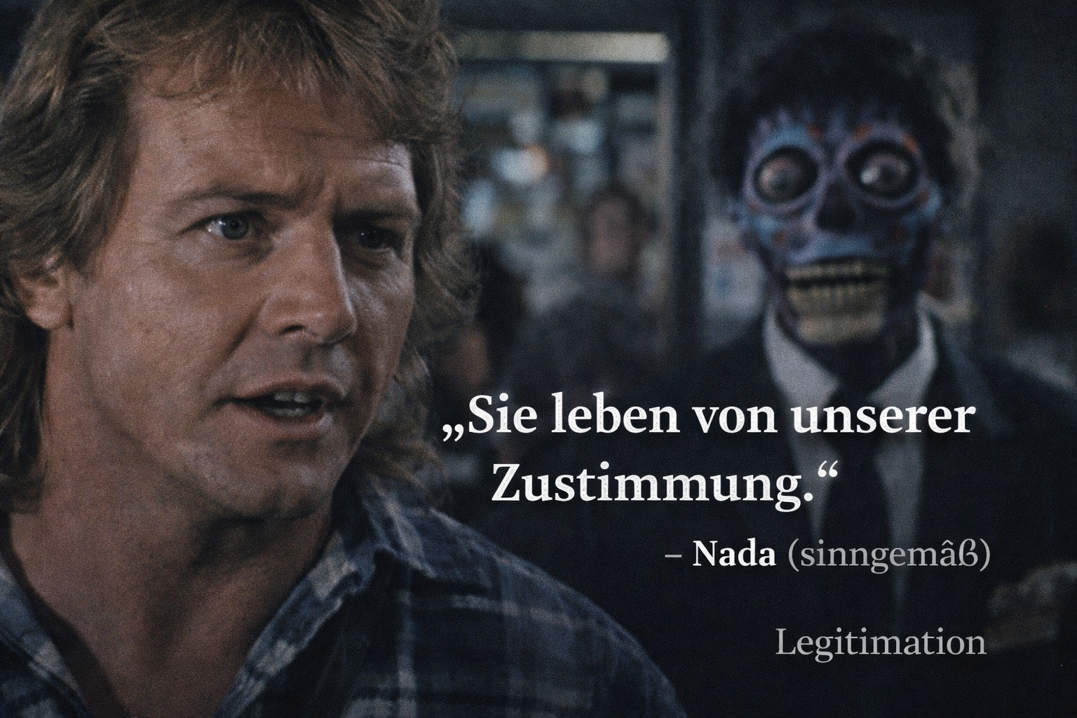 Zitat aus Sie leben „Sie leben von unserer Zustimmung“ von Nada vor dystopischer Szene mit Alienfigur im Hintergrund