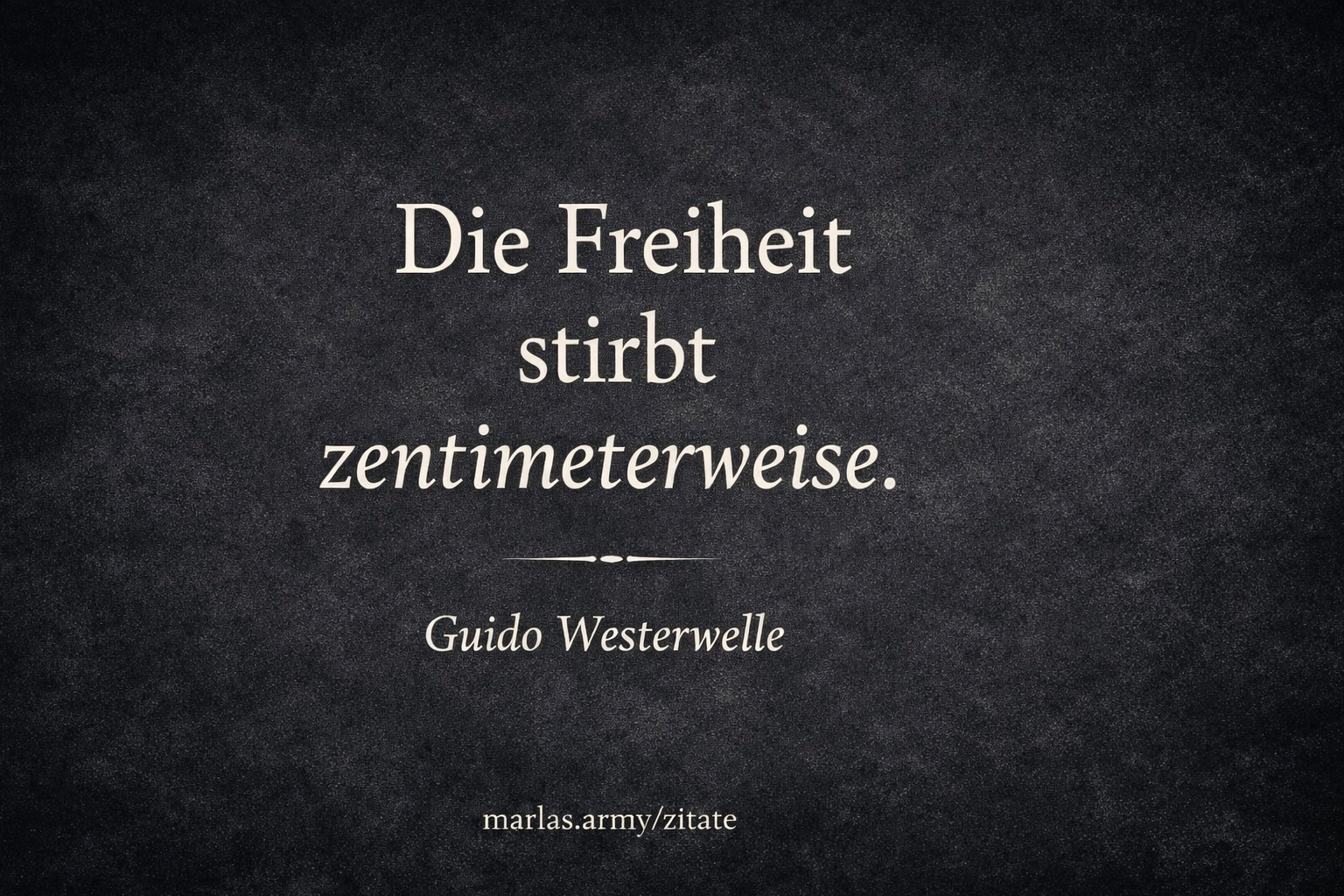 Zitat von Guido Westerwelle: Die Freiheit stirbt zentimeterweise